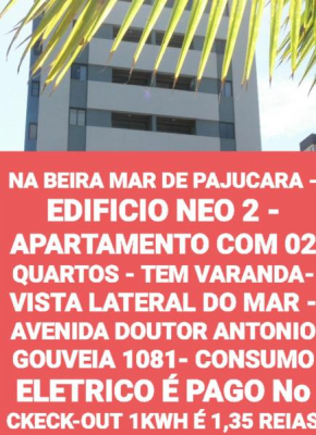 NA BEIRA MAR DE PAJUCARA - EDIFICIO NEO 2 - APARTAMENTO COM 02 QUARTOS - TEM VARANDA- VISTA LATERAL DO MAR - AVENIDA DOUTOR ANTONIO GOUVEIA 1081- CONSUMO ELETRICO É PAGO No CKECK-OUT 1KWH É 1,35 REIAS